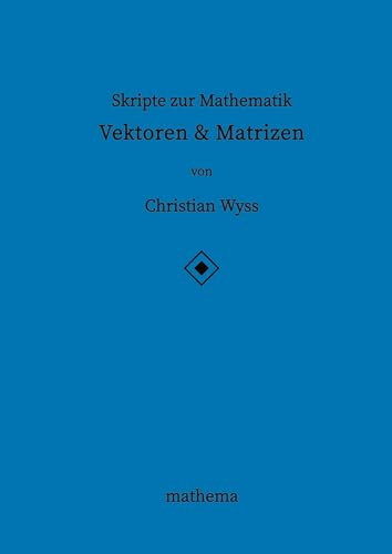 Skripte zur Mathematik - Vektoren & Matrizen - Amazon Royaume-Uni à 14.99€