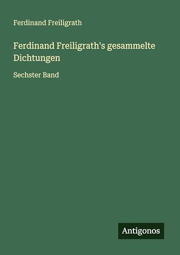 Ferdinand Freiligrath's gesammelte Dichtungen: Sechster Band - Amazon Espagne à 19.46€