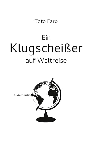 Ein Klugscheißer auf Weltreise: Südamerika - Amazon Espagne à 4.49€