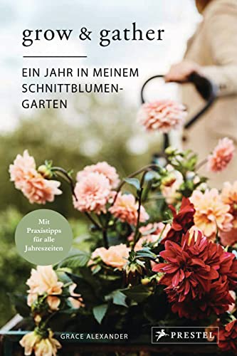Grow & Gather: Ein Jahr in meinem Schnittblumen-Garten: Mit... - Jardin & Extérieur Amazon Allemagne à 9.99€