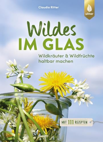 Wildes im Glas: Wildkräuter & Wildfrüchte haltbar machen.... - Bon plan à 4.52€