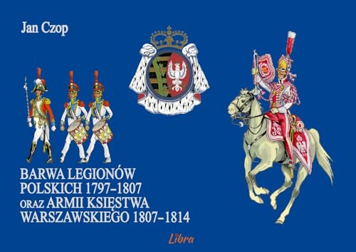 Barwa Legionów Polskich 1797-1807 oraz armii Księstwa... - Sports & Fitness Amazon Royaume-Uni à 3.29€