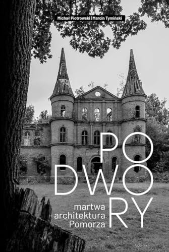 Podwory. Martwa architektura Pomorza - Livres & eBooks Amazon Royaume-Uni à 9.48€