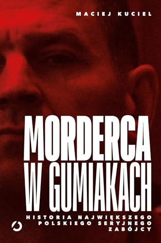 Morderca w gumiakach.: Historia największego polskiego... - Sports & Fitness Amazon Royaume-Uni à 1.88€