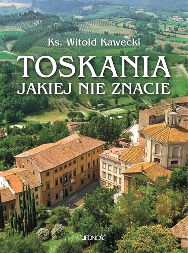 Toskania jakiej nie znacie: Przewodnik artystyczny - Livres & eBooks Amazon Allemagne à 7.98€