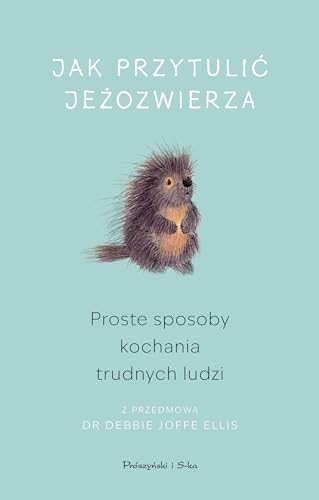 Jak przytulić jeżozwierza: Proste sposoby kochania trudnych... - Amazon Italy à 3.38€