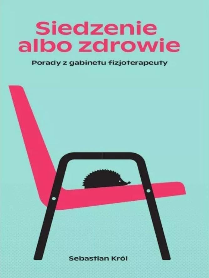 Siedzenie albo zdrowie Porady z gabinetu fizjoterapeuty - Sports & Fitness en promo à 5.32€