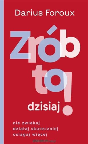 Zrób to dzisiaj! Nie zwlekaj, działaj skuteczniej osiągaj... - Livres & eBooks Amazon Espagne à 3.82€