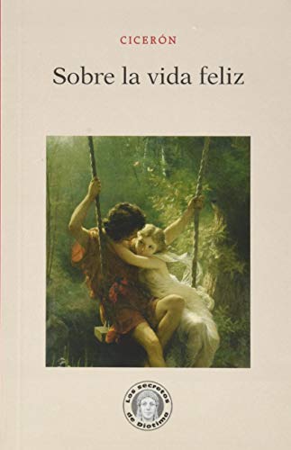 Sobre la vida feliz (Los secretos de Diotima) - Deal du jour à 11.26€