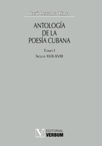 Antología de la poesía cubana. Tomo I: Siglos XVII - XVIII:... - Amazon Espagne à 7.68€