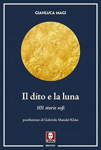 Il dito e la luna. 101 storie sufi - Livres & eBooks Amazon Italie à 7.60€