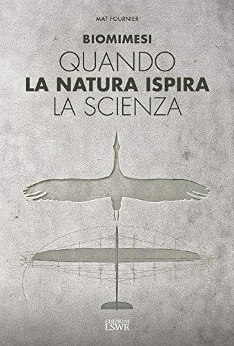 Biomimesi. Quando la natura ispira la scienza - Bricolage & Outils Amazon Italie à 17.45€