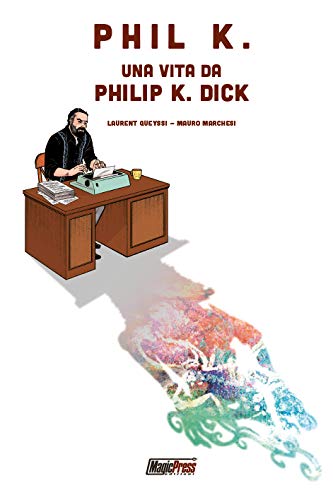 Phil K. Una vita da Philip K. Dick - Vente Flash Amazon -74%