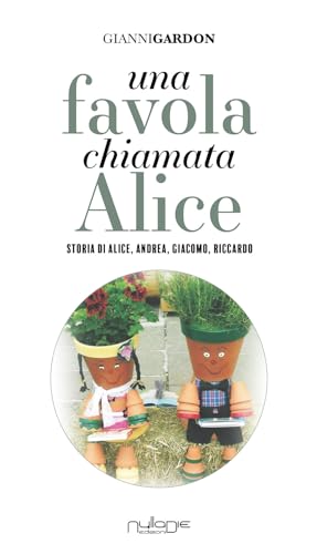 Una favola chiamata Alice. Storia di Alice, Andrea... - Vente Flash Amazon -67%