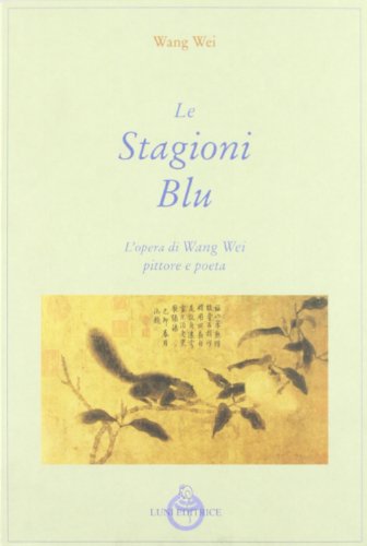Le stagioni blu. L'opera di Wang Wei, poeta e pittore - Livres & eBooks Amazon Italie à 9.30€