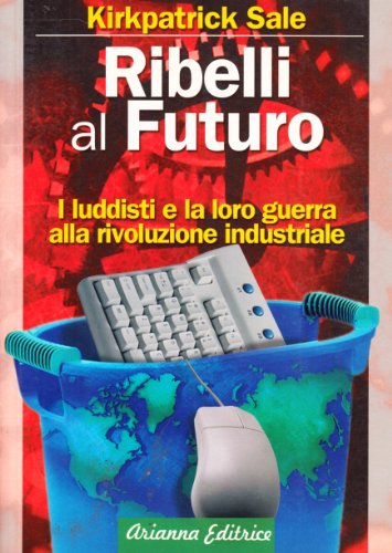 Ribelli al futuro. I luddisti e la loro guerra alla... - Livres & eBooks Amazon Italie à 5.18€