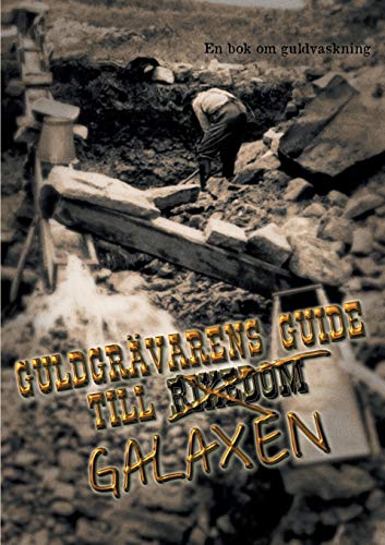 Guldgrävarens guide till galaxen: En bok om guldvaskning - Amazon Royaume-Uni à 2.59€