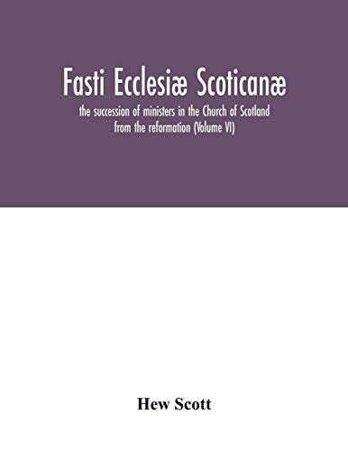Fasti ecclesiæ scoticanæ; the succession of ministers in... - Amazon Espagne à 28.40€