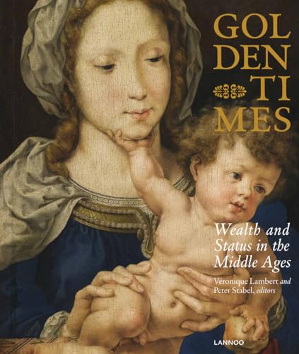 Golden Times: Wealth and Status in the Middle Ages: Wealth... - Livres & eBooks en promo à 169.99€