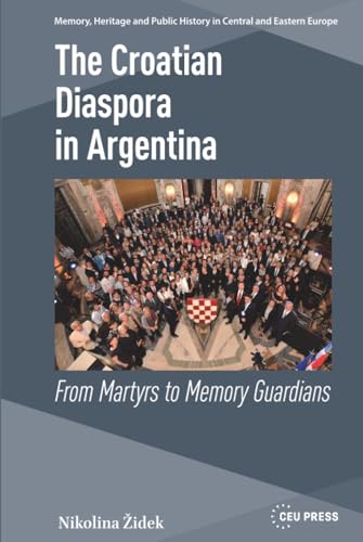The Croatian Diaspora in Argentina: From Martyrs to Memory... - High-Tech & Électronique en promo à 39.99€