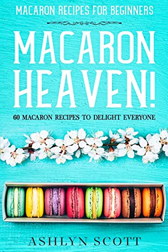 Macarons Recipe For Beginners: MACARON HEAVEN! 60 Macaron... - Maison & Cuisine Amazon Allemagne à 20.35€