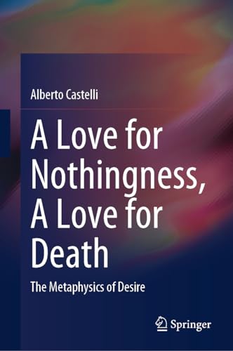 A Love for Nothingness, a Love for Death: The Metaphysics... - Amazon Italy à 39.59€