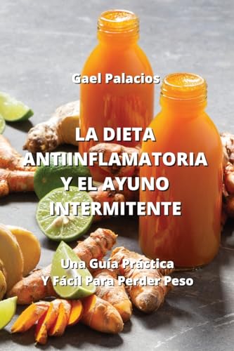 LA DIETA ANTIINFLAMATORIA Y EL AYUNO INTERMITENTE: Una Guía... - Nouvelle promo Amazon à 17.23€