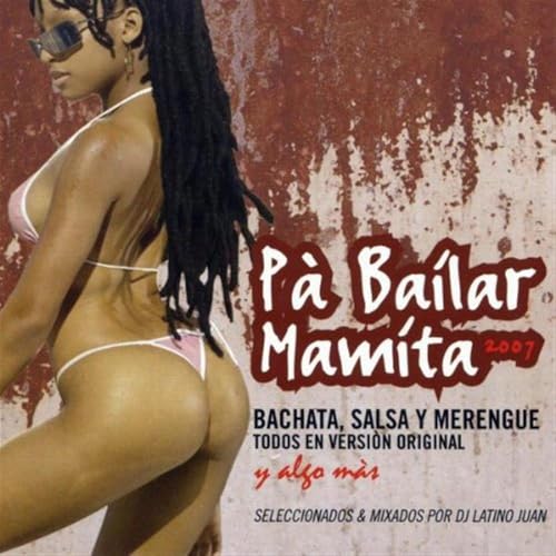 Pa' Bailar Mamita 2007 - Musique & Instruments Amazon Royaume-Uni à 5.66€