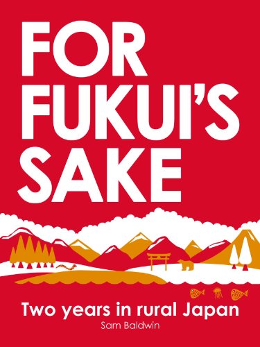 For Fukui's Sake: Two years in rural Japan - Maison & Cuisine en promo à 0.99€