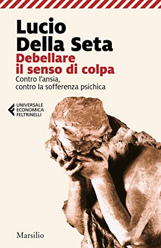 Debellare il senso di colpa: Contro l'ansia, contro la... - Bon plan à 1.99€