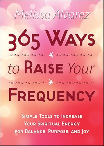 365 Ways to Raise Your Frequency: Simple Tools to Increase... - Amazon Royaume-Uni à 2.99€