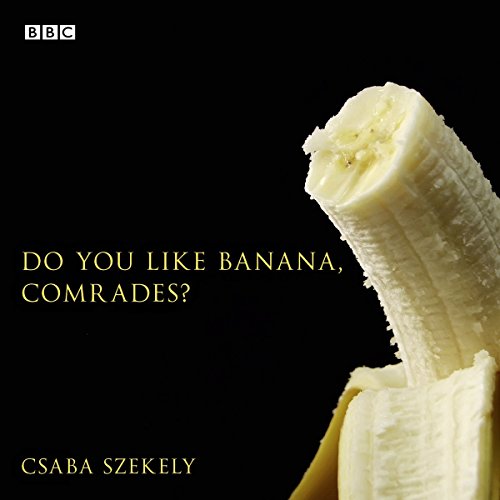Do You Like Banana, Comrades?: A BBC Radio 4 dramatisation - High-Tech & Électronique en promo à 3.45€