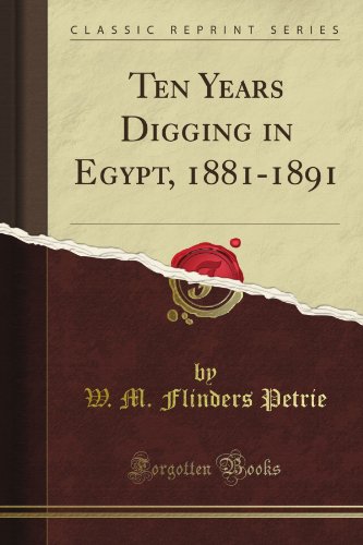 Ten Years Digging in Egypt, 1881-1891 (Classic Reprint) - Amazon Royaume-Uni à 5.27€