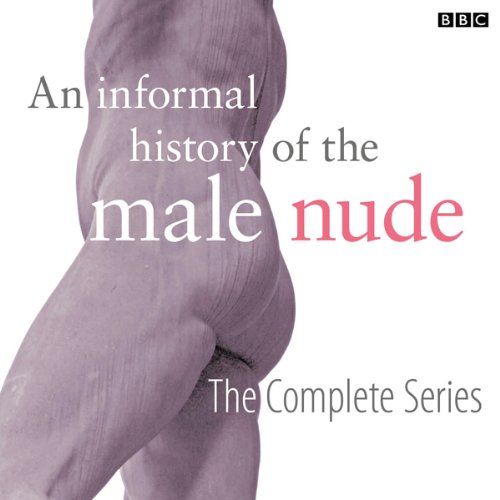 An Informal History of the Male Nude (Complete) - Nouvelle promo Amazon à 4.31€