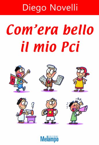 Com'era bello il mio Pci (Le storie) (Italian Edition) - High-Tech & Électronique Amazon Allemagne à 2.99€