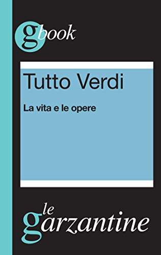 TUTTO VERDI. LA VITA E LE OPERE (Italian Edition) - Livres & eBooks Amazon Allemagne à 0.99€