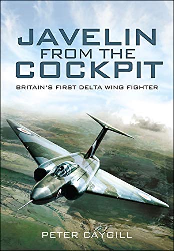 Javelin from the Cockpit: Britain's First Delta Wing Fighter - Livres & eBooks Amazon Royaume-Uni à 1.59€