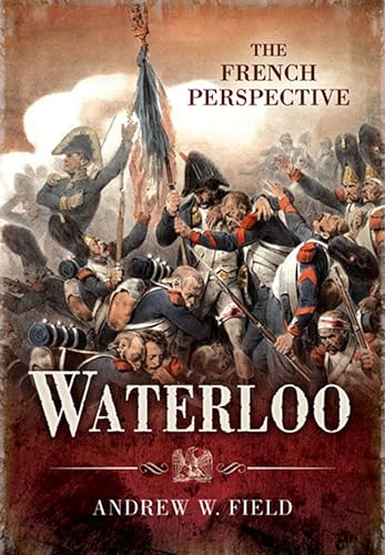 Waterloo: The French Perspective - Livres & eBooks en promo à 0.99€