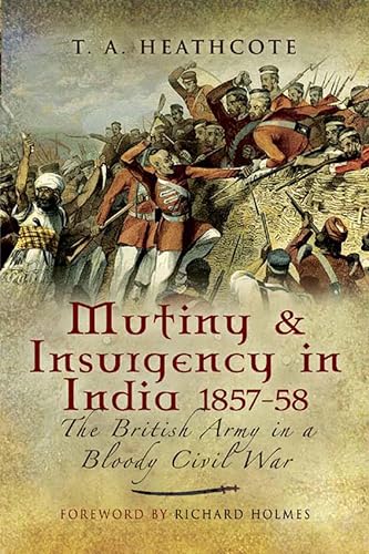 Mutiny & Insurgency in India, 1857–58: The British Army in... - Livres & eBooks Amazon Royaume-Uni à 0.99€