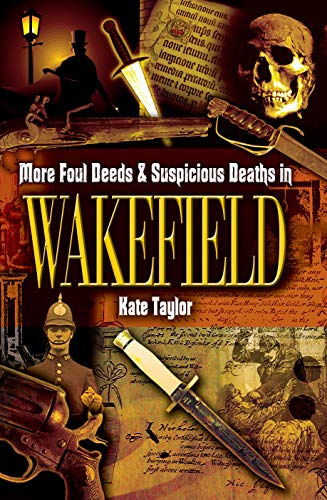 More Foul Deeds & Suspicious Deaths in Wakefield - Livres & eBooks Amazon Royaume-Uni à 0.99€