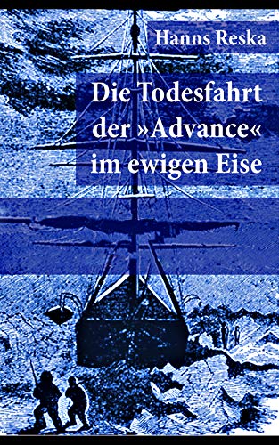 Die Todesfahrt der "Advance" im ewigen Eise: Illustrierte... - Livres & eBooks Amazon Allemagne à 0.99€