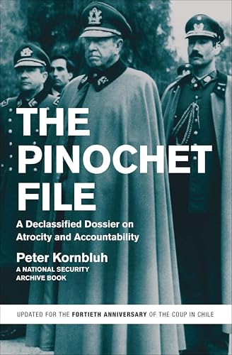 The Pinochet File: A Declassified Dossier on Atrocity and... - Amazon Royaume-Uni à 2.99€