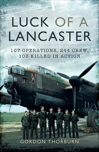 Luck of a Lancaster: 107 Operations, 244 Crew, 103 Killed... - Livres & eBooks en promo à 1.99€
