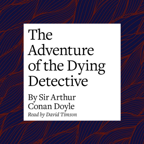 The Adventure of the Dying Detective - Vente Flash Amazon -67%