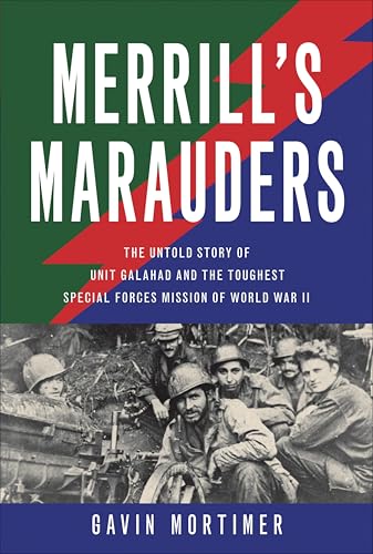 Merrill's Marauders: The Untold Story of Unit Galahad and... - Livres & eBooks Amazon Royaume-Uni à 2.99€