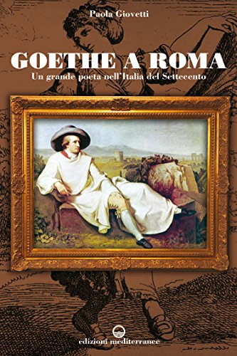 Goethe a Roma: Un grande poeta nell'Italia del Settecento - Livres & eBooks en promo à 2.99€