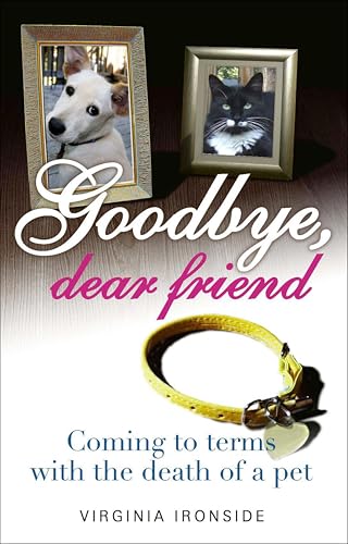 Goodbye, Dear Friend: Coming to Terms with the Death of a... - Animalerie Amazon Royaume-Uni à 1.99€