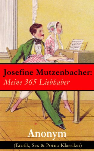 Josefine Mutzenbacher: Meine 365 Liebhaber (Erotik, Sex &... - Livres & eBooks Amazon Allemagne à 0.99€