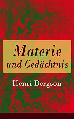 Materie und Gedächtnis: Eine Abhandlung über die Beziehung... - Livres & eBooks Amazon Allemagne à 0.99€