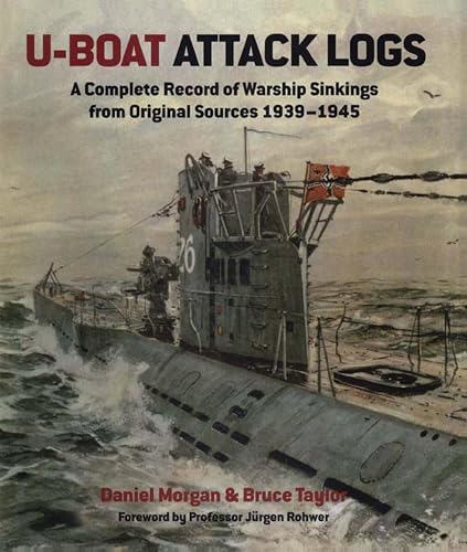 U-Boat Attack Logs: A Complete Record of Warship Sinkings... - Amazon Royaume-Uni à 2.99€